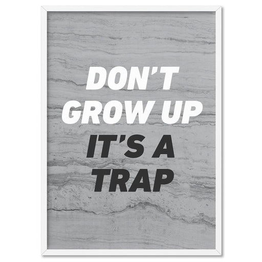 Don't Grow Up, It's a Trap! - Art Print - Ozark Home