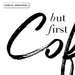 But First, Coffee - Art Print - Ozark Home