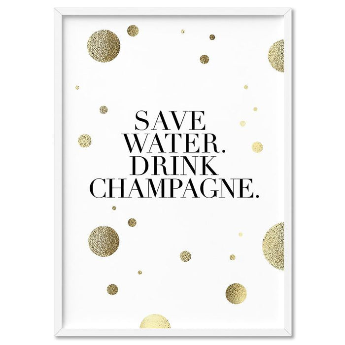 Save Water, Drink Champagne (faux look foil) - Art Print - Ozark Home