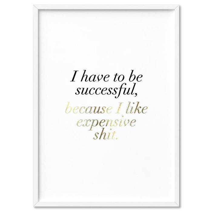 I Have to be Successful (faux look foil) - Art Print - Ozark Home