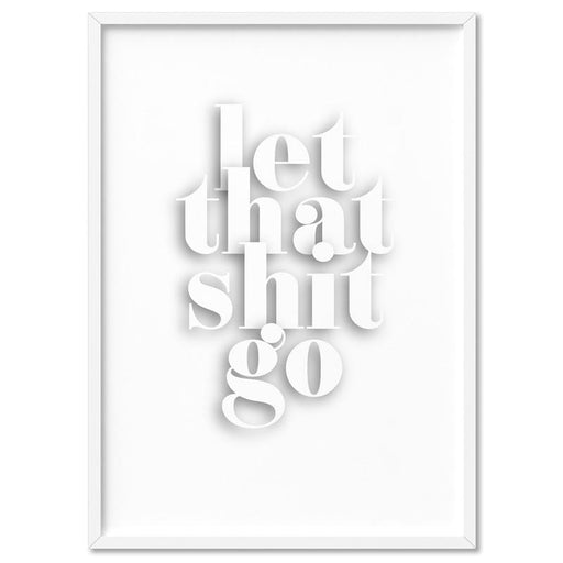 Let That Shit Go - Art Print - Ozark Home