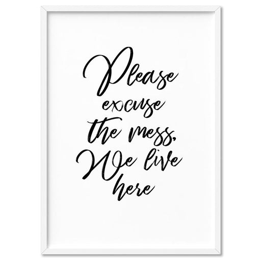 Please excuse the mess, We live here - Art Print - Ozark Home