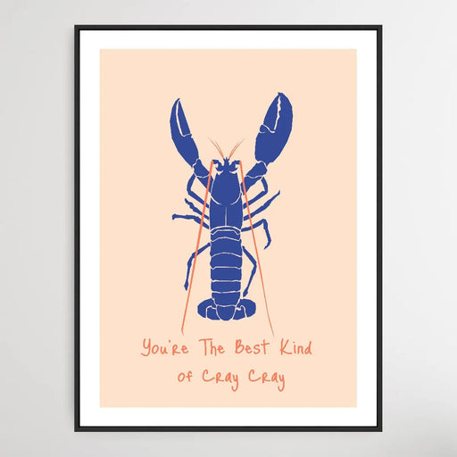 You're The Best Kind Of Cray Cray - Minimalist Crayfish Classic Art Print, Wall Art, Ozark Home 